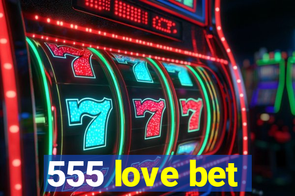 555 love bet
